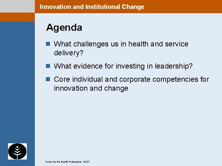 Innovation and Institutional Change 2 Agenda n What challenges us in health and service