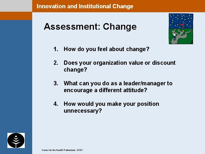 Innovation and Institutional Change Assessment: Change 1. How do you feel about change? 2.