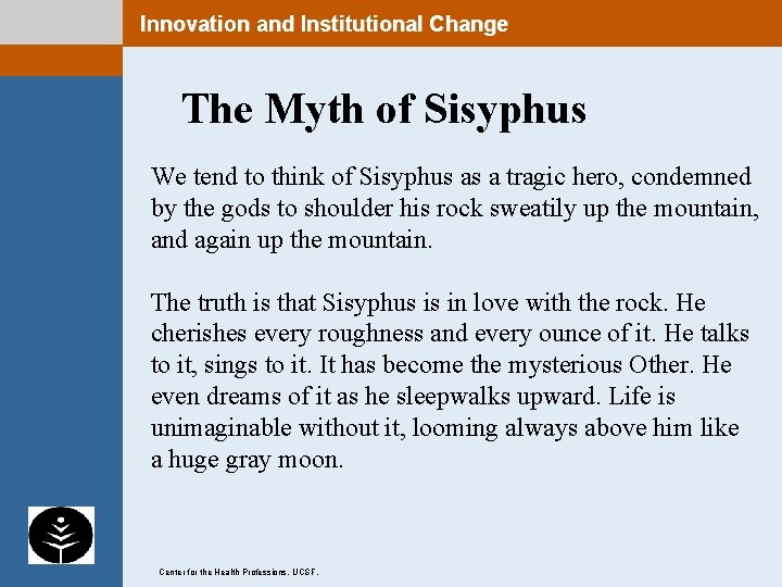 Innovation and Institutional Change 22 The Myth of Sisyphus We tend to think of