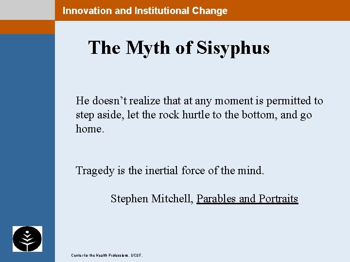 Innovation and Institutional Change The Myth of Sisyphus He doesn’t realize that at any