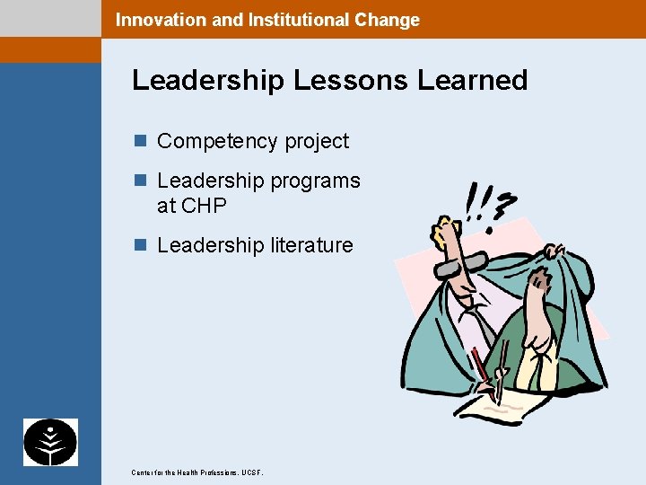 Innovation and Institutional Change Leadership Lessons Learned n Competency project n Leadership programs at