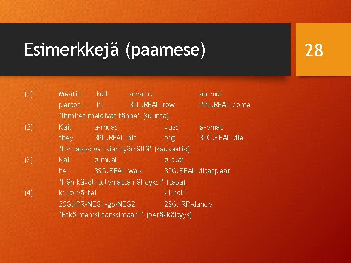 Esimerkkejä (paamese) (1) Meatin kail a-valus au-mai person PL 3 PL. REAL-row 2 PL.