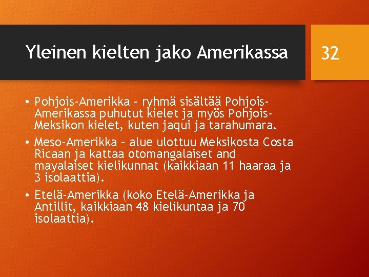 Yleinen kielten jako Amerikassa • Pohjois-Amerikka – ryhmä sisältää Pohjois. Amerikassa puhutut kielet ja