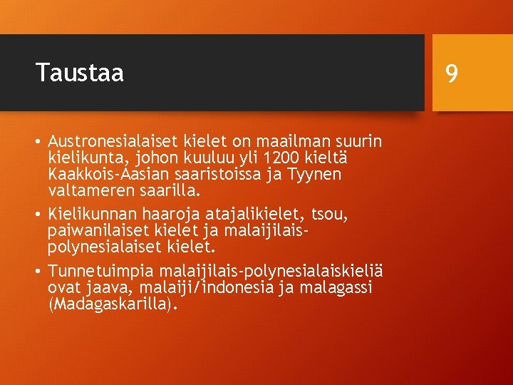 Taustaa • Austronesialaiset kielet on maailman suurin kielikunta, johon kuuluu yli 1200 kieltä Kaakkois-Aasian