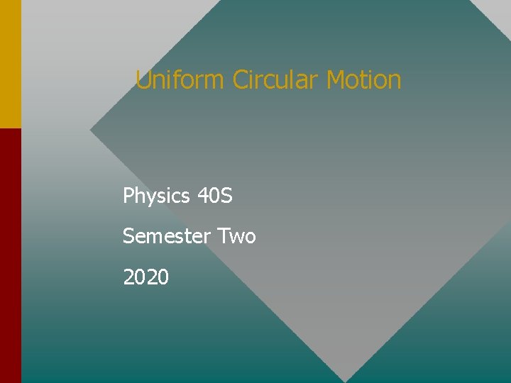 Uniform Circular Motion Physics 40 S Semester Two 2020 