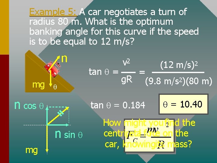 Example 5: A car negotiates a turn of radius 80 m. What is the
