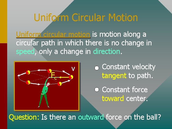 Uniform Circular Motion Uniform circular motion is motion along a circular path in which