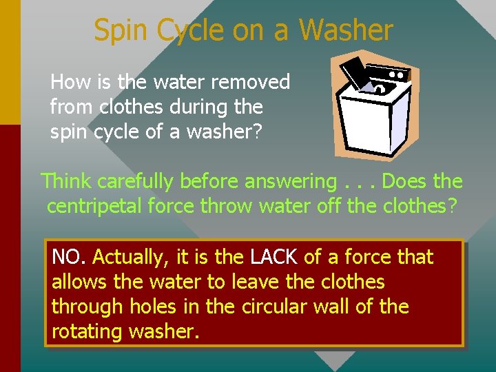 Spin Cycle on a Washer How is the water removed from clothes during the