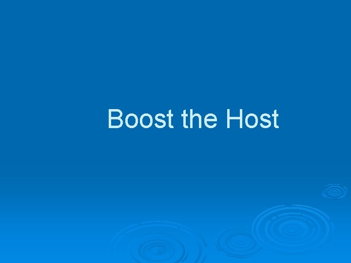 Boost the Host 