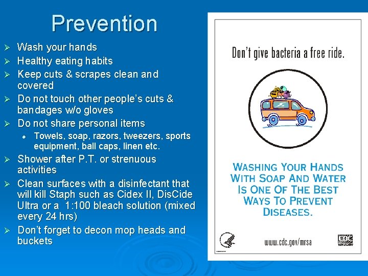 Prevention Ø Ø Ø Wash your hands Healthy eating habits Keep cuts & scrapes