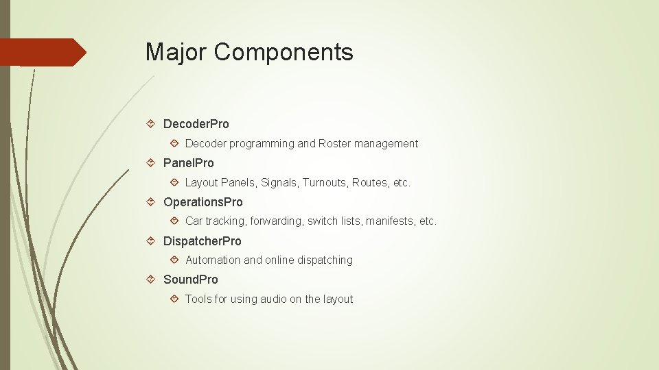 Major Components Decoder. Pro Decoder programming and Roster management Panel. Pro Layout Panels, Signals,