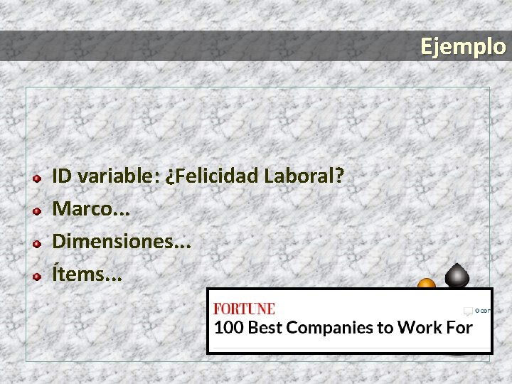 Ejemplo ID variable: ¿Felicidad Laboral? Marco. . . Dimensiones. . . Ítems. . .