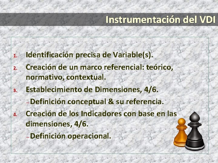 Instrumentación del VDI 1. 2. 3. 4. Identificación precisa de Variable(s). Creación de un