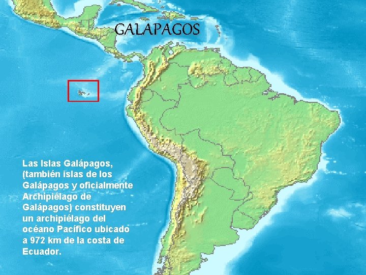 GALAPAGOS Las Islas Galápagos, (también islas de los Galápagos y oficialmente Archipiélago de Galápagos)