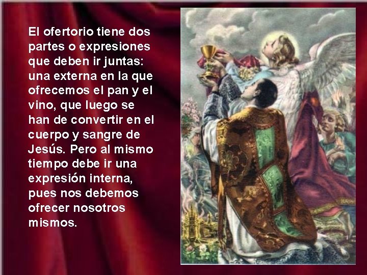 El ofertorio tiene dos partes o expresiones que deben ir juntas: una externa en