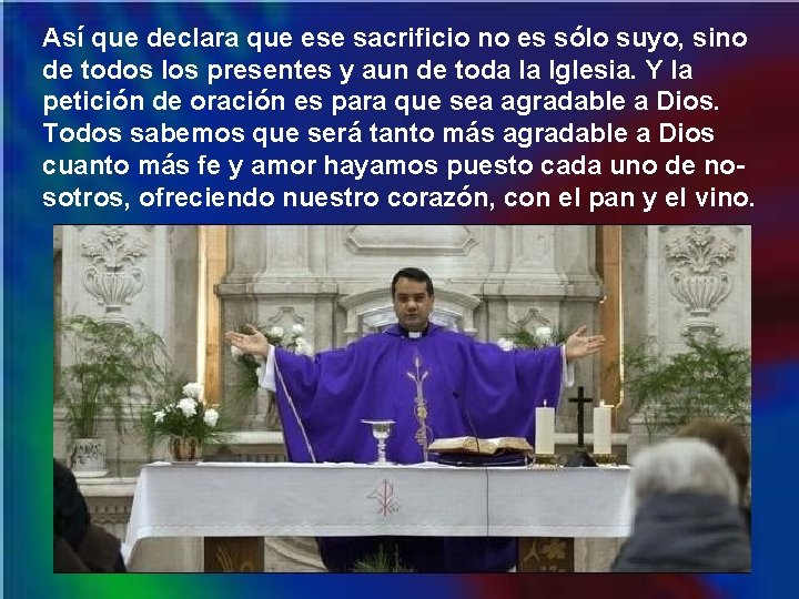 Así que declara que ese sacrificio no es sólo suyo, sino de todos los