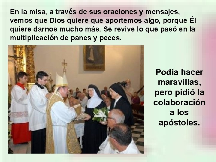 En la misa, a través de sus oraciones y mensajes, vemos que Dios quiere