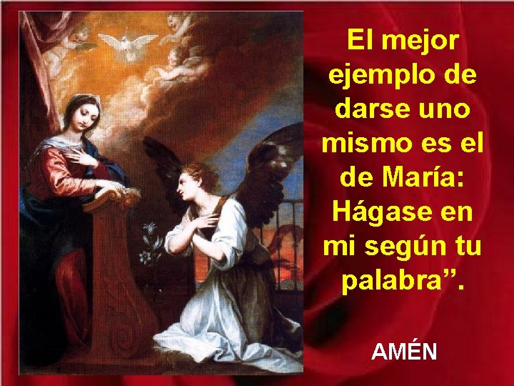 El mejor ejemplo de darse uno mismo es el de María: Hágase en mi