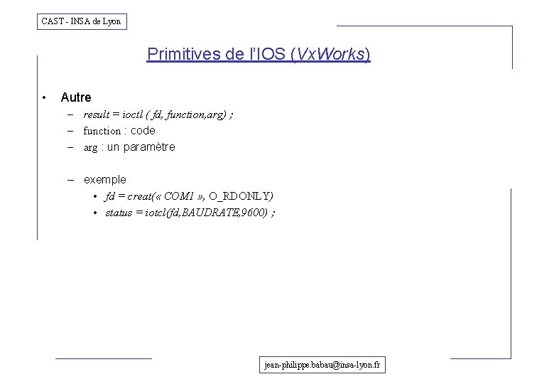 CAST - INSA de Lyon Primitives de l’IOS (Vx. Works) • Autre – result