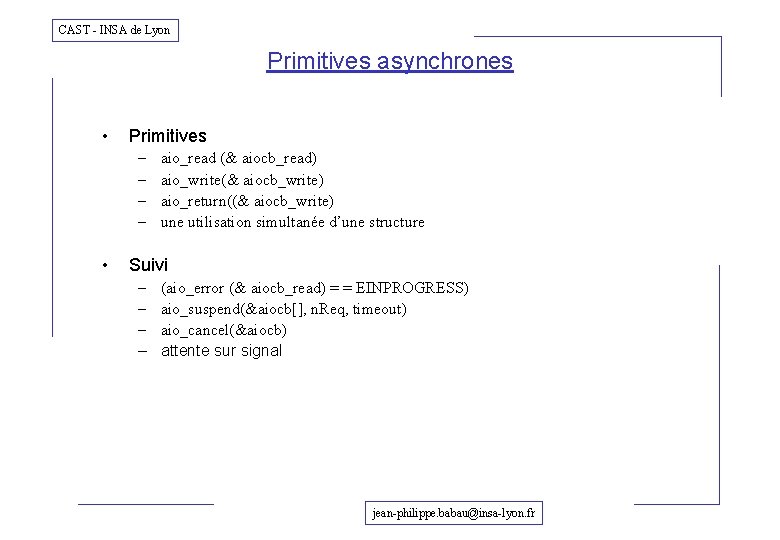 CAST - INSA de Lyon Primitives asynchrones • Primitives – – • aio_read (&