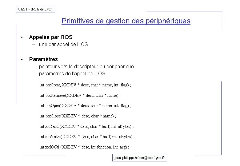 CAST - INSA de Lyon Primitives de gestion des périphériques • Appelée par l’IOS