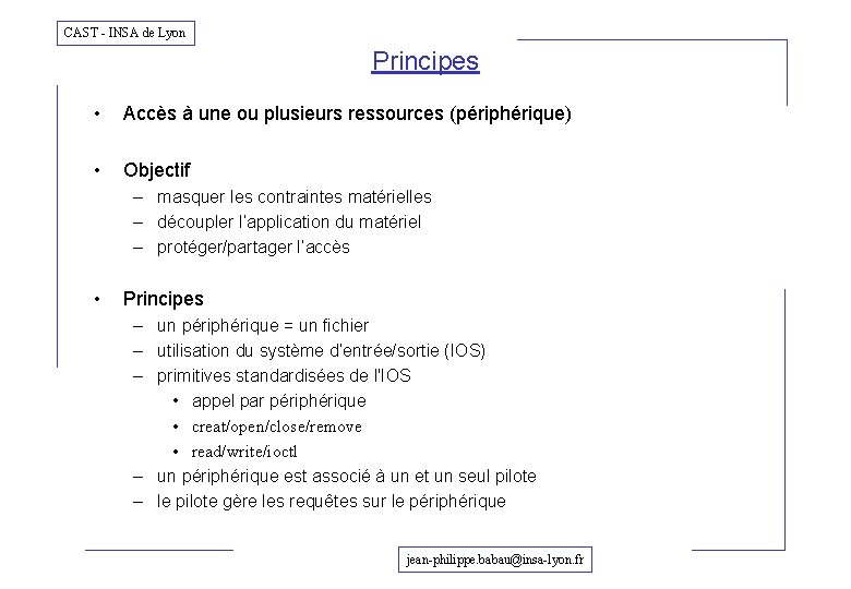 CAST - INSA de Lyon Principes • Accès à une ou plusieurs ressources (périphérique)