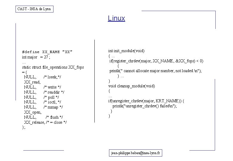 CAST - INSA de Lyon Linux #define XX_NAME "XX" int major = 27 ;