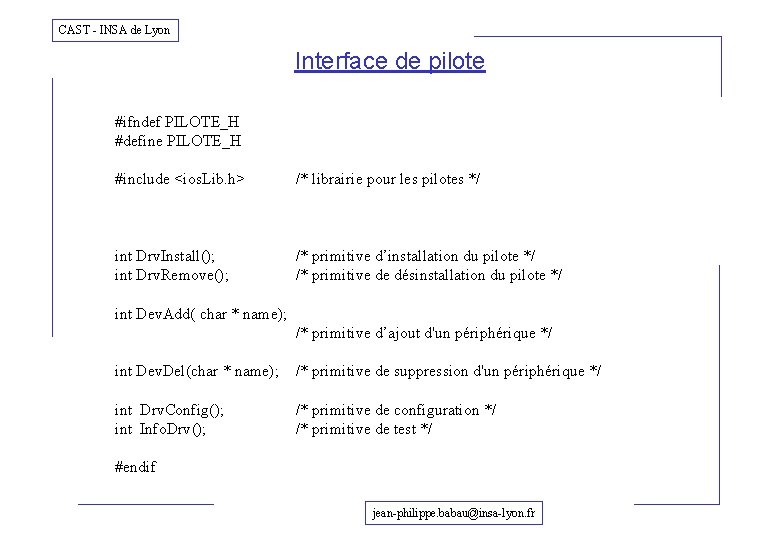 CAST - INSA de Lyon Interface de pilote #ifndef PILOTE_H #define PILOTE_H #include <ios.