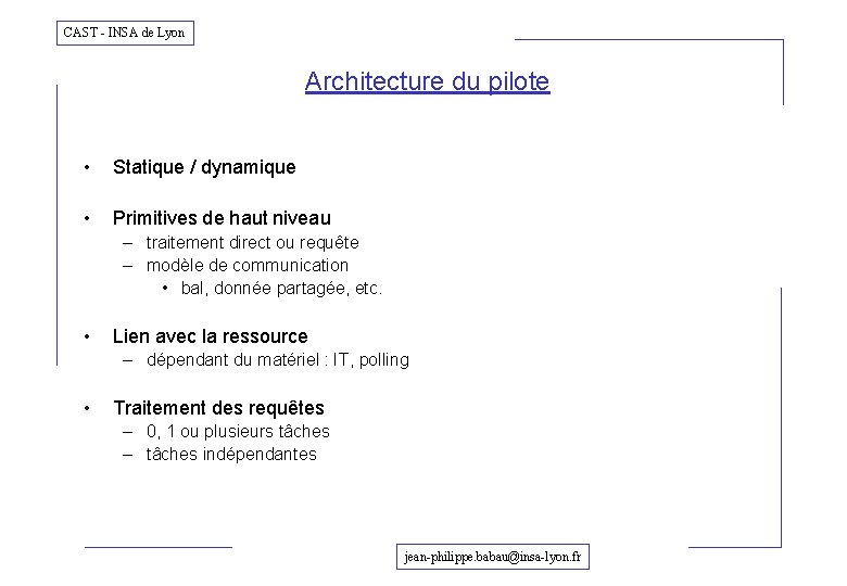 CAST - INSA de Lyon Architecture du pilote • Statique / dynamique • Primitives