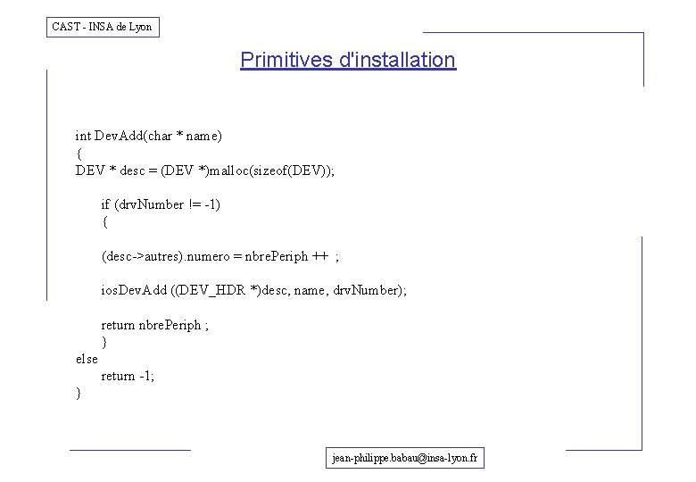 CAST - INSA de Lyon Primitives d'installation int Dev. Add(char * name) { DEV