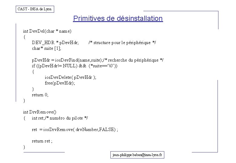 CAST - INSA de Lyon Primitives de désinstallation int Dev. Del(char * name) {