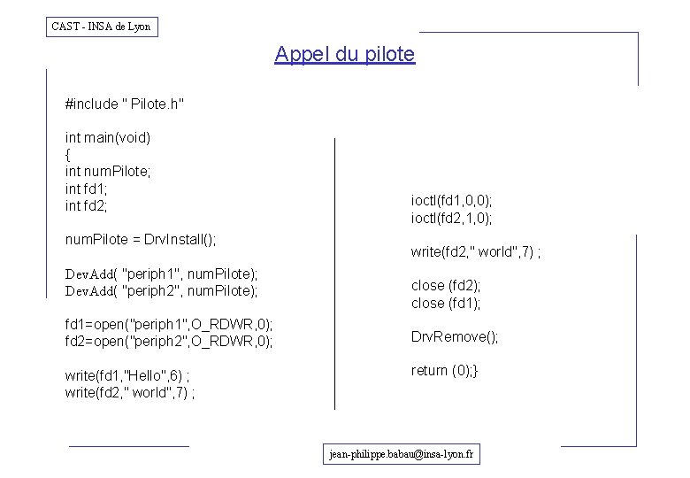 CAST - INSA de Lyon Appel du pilote #include " Pilote. h" int main(void)