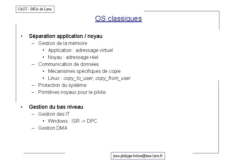 CAST - INSA de Lyon OS classiques • Séparation application / noyau – Gestion