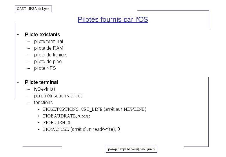 CAST - INSA de Lyon Pilotes fournis par l'OS • Pilote existants – –