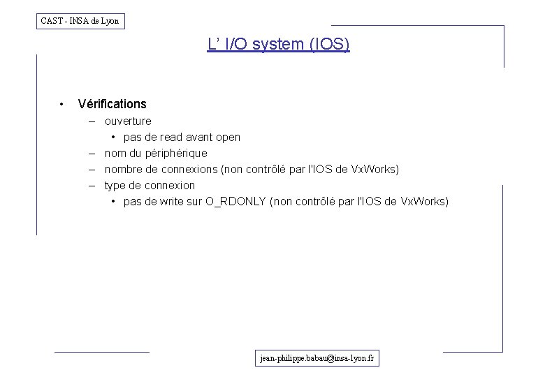 CAST - INSA de Lyon L’ I/O system (IOS) • Vérifications – ouverture •
