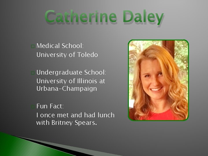 Catherine Daley � � � Medical School: University of Toledo Undergraduate School: University of