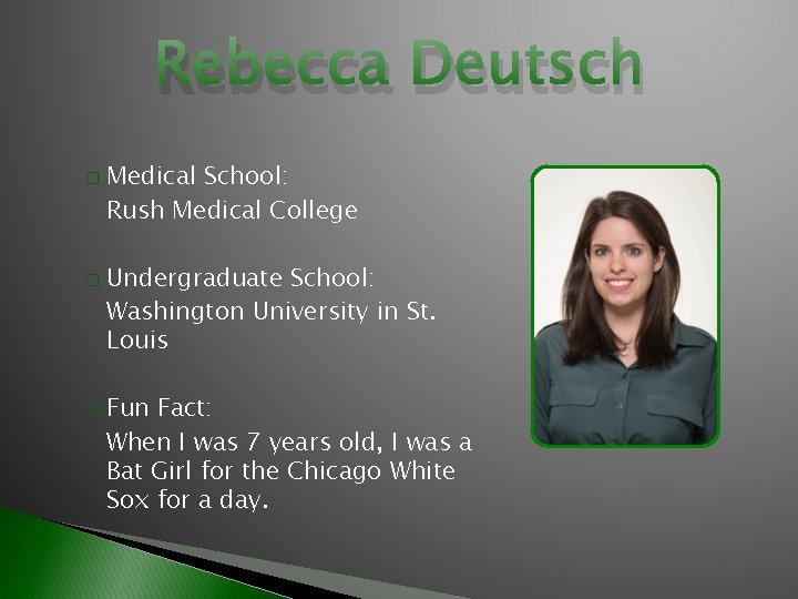 Rebecca Deutsch � � � Medical School: Rush Medical College Undergraduate School: Washington University
