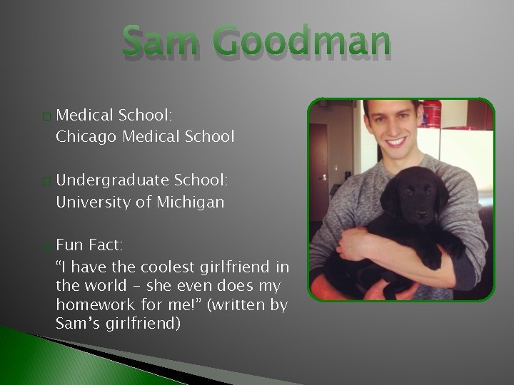 Sam Goodman � � � Medical School: Chicago Medical School Undergraduate School: University of