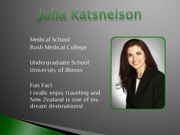 Julia Katsnelson � � � Medical School: Rush Medical College Undergraduate School: University of