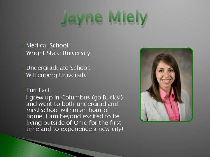 Jayne Miely � � � Medical School: Wright State University Undergraduate School: Wittenberg University