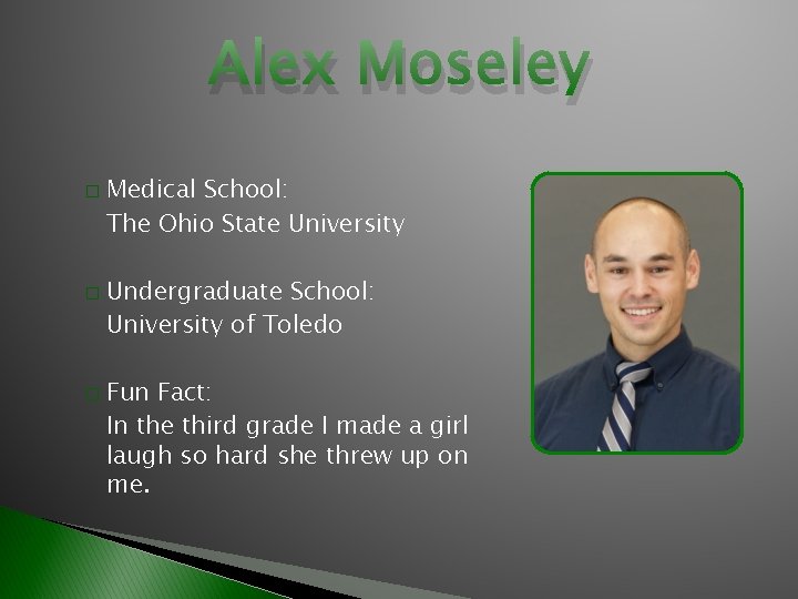 Alex Moseley � � � Medical School: The Ohio State University Undergraduate School: University