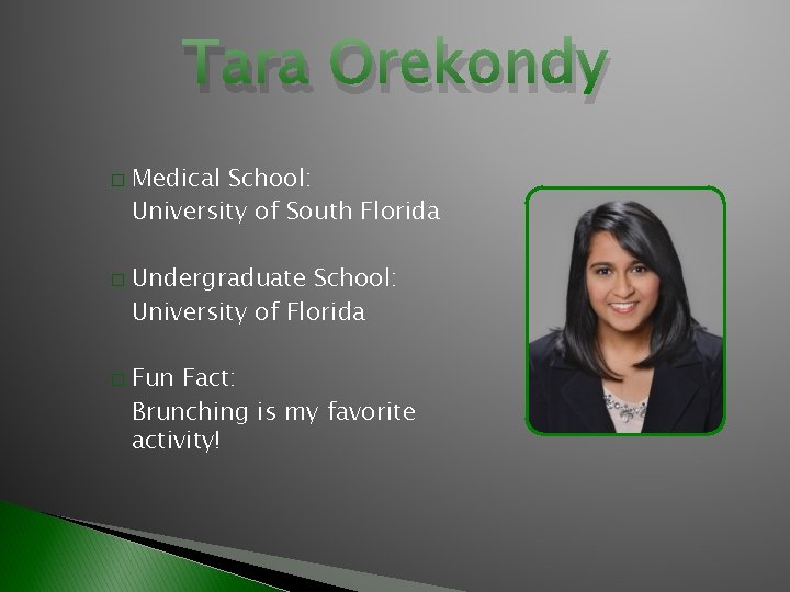 Tara Orekondy � � � Medical School: University of South Florida Undergraduate School: University