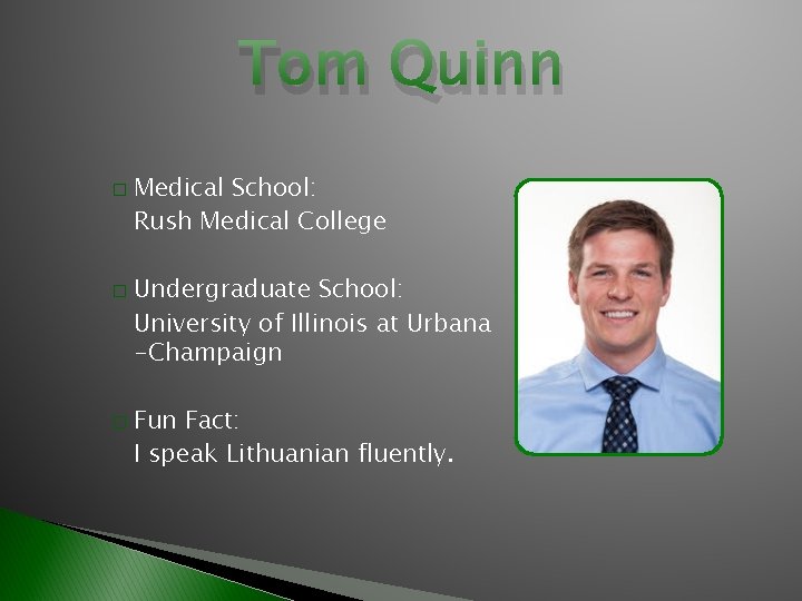 Tom Quinn � � � Medical School: Rush Medical College Undergraduate School: University of