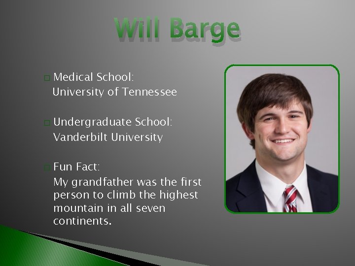 Will Barge � � � Medical School: University of Tennessee Undergraduate School: Vanderbilt University