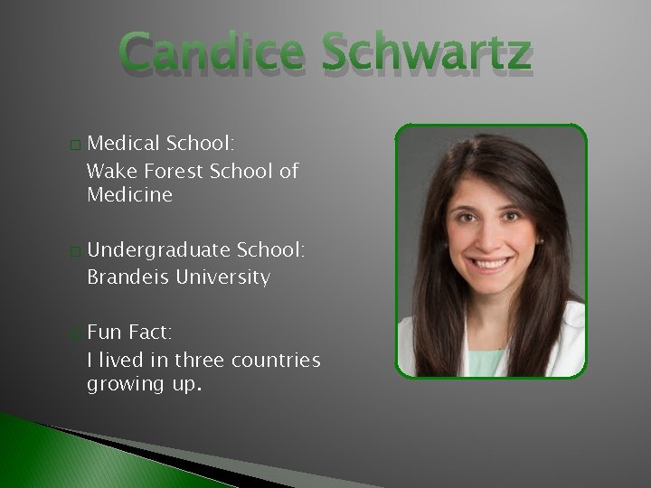 Candice Schwartz � � � Medical School: Wake Forest School of Medicine Undergraduate School: