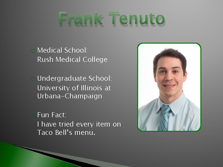 Frank Tenuto � � � Medical School: Rush Medical College Undergraduate School: University of