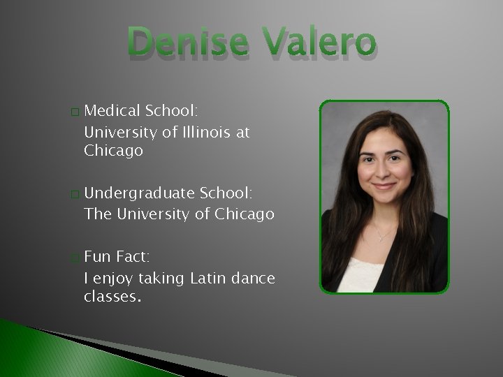 Denise Valero � � � Medical School: University of Illinois at Chicago Undergraduate School: