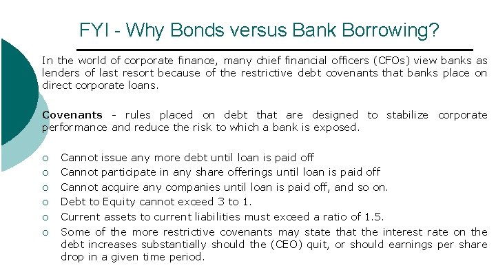 FYI - Why Bonds versus Bank Borrowing? In the world of corporate finance, many