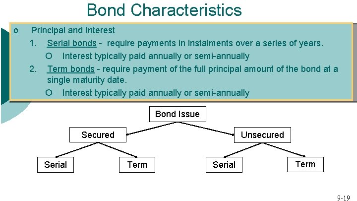 Bond Characteristics o Principal and Interest 1. Serial bonds - require payments in instalments