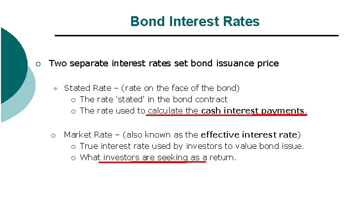 Bond Interest Rates ¡ Two separate interest rates set bond issuance price l Stated